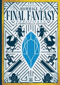Produktbild: Hommage &agrave; Final Fantasy : la perp&eacute;tuelle odyss&eacute;e