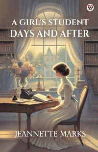 Produktbild: A Girl's Student Days And After