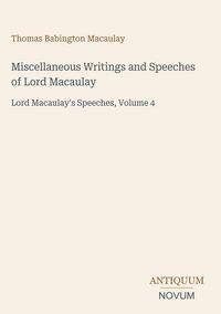 Produktbild: Miscellaneous Writings and Speeches of Lord Macaulay