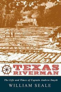 Produktbild: Texas Riverman, the Life and Times of Captain Andrew Smyth