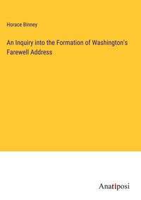 Produktbild: An Inquiry into the Formation of Washington's Farewell Address