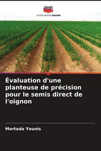 Produktbild: &Eacute;valuation d'une planteuse de pr&eacute;cision pour le semis direct de l'oignon