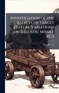 Produktbild: Investigation of the Effects of Target Feature Variations on Ballistic Missile RCS