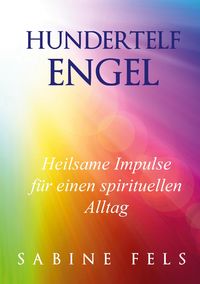 Produktbild: Hundertelf Engel - Heilsame Impulse f&uuml;r einen spirituellen Alltag
