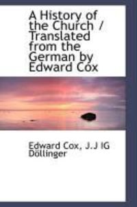Produktbild: A History of the Church / Translated from the German by Edward Cox