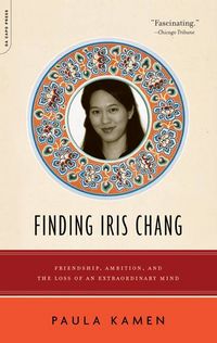Produktbild: Finding Iris Chang: Friendship, Ambition, and the Loss of an Extraordinary Mind