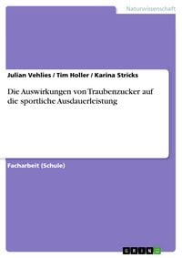 Produktbild: Die Auswirkungen von Traubenzucker auf die sportliche Ausdauerleistung