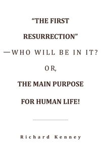 Produktbild: "The First Resurrection"-Who Will Be in It? Or, the Main Purpose for Human Life!