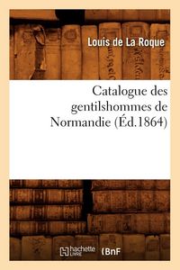 Produktbild: Catalogue des gentilshommes de Normandie (&Eacute;d.1864)