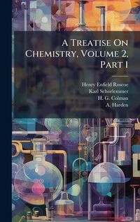 Produktbild: A Treatise On Chemistry, Volume 2, Part 1