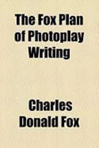 Produktbild: The Fox Plan of Photoplay Writing