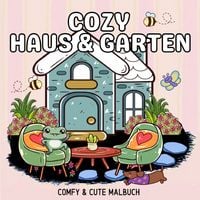 Produktbild: Cozy Malb&uuml;cher / Cozy Malbuch Haus und Garten Cute und Comfy - Malbuch f&uuml;r Erwachsene