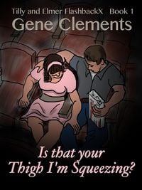 Produktbild: Tilly and Elmer FlashbackX (1) - Is That Your Thigh I'm Squeezing? (Tilly and Elmer FlashbackX - Coming of Age in South Branch, #1)