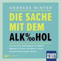 Produktbild: Die Sache mit dem Alkohol. H&ouml;rbuch mit Audio-Coaching