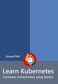 Produktbild: Learn Kubernetes - Container orchestration using Docker (Learn Collection)