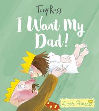 Bild vom Artikel I Want My Dad! vom Autor Tony Ross