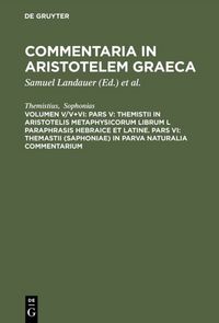 Produktbild: Pars V: Themistii in Aristotelis Metaphysicorum librum L paraphrasis hebraice et latine. Pars VI: Themastii (Saphoniae) in Parva naturalia commentarium