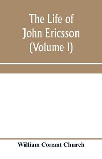 Produktbild: The life of John Ericsson (Volume I)