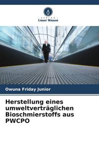 Produktbild: Herstellung eines umweltvertr&auml;glichen Bioschmierstoffs aus PWCPO