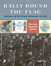 Produktbild: Rally Round the Flag--Uniforms of the Union Volunteers of 1861
