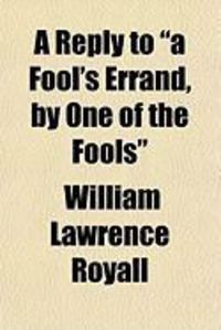 Produktbild: A Reply to "A Fool's Errand, by One of the Fools"