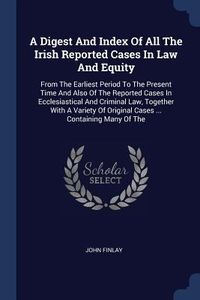 Produktbild: A Digest And Index Of All The Irish Reported Cases In Law And Equity