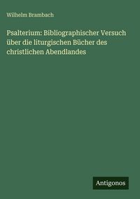 Produktbild: Psalterium: Bibliographischer Versuch &uuml;ber die liturgischen B&uuml;cher des christlichen Abendlandes