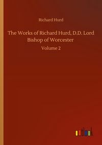 Produktbild: The Works of Richard Hurd, D.D. Lord Bishop of Worcester
