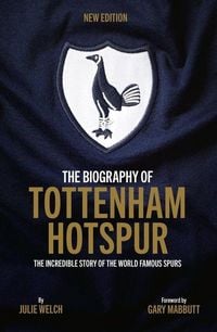 Produktbild: The Biography of Tottenham Hotspur