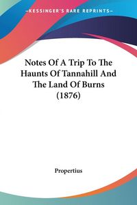 Produktbild: Notes Of A Trip To The Haunts Of Tannahill And The Land Of Burns (1876)