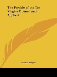 Produktbild: The Parable of the Ten Virgins Opened and Applied