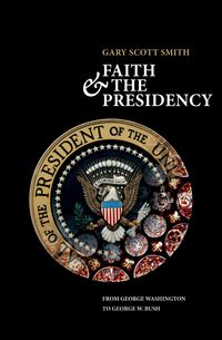 Produktbild: Faith and the Presidency From George Washington to George W. Bush