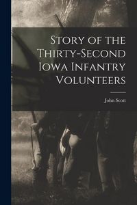 Produktbild: Story of the Thirty-second Iowa Infantry Volunteers