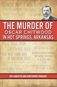 Produktbild: Murder of Oscar Chitwood in Hot Springs, Arkansas, The
