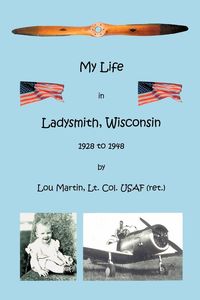 Produktbild: My Life in Ladysmith, Wisconsin 1928 to 1948