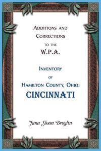 Produktbild: Additions and Corrections to the W.P.A. Inventory of Hamilton County, Ohio