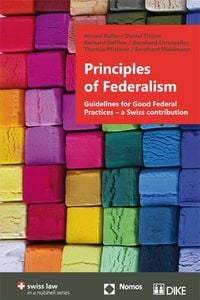 Produktbild: Principles of Federalism. Guidelines for Good Federal Practices &ndash; a Swiss contribution