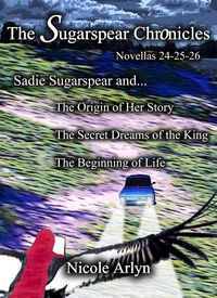Produktbild: Sadie Sugarspear and the Secret Dreams of the King, the Origin of Her Story, and the Beginning of Life
