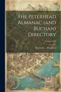 Produktbild: The Peterhead Almanac (and Buchan) Directory; Volume 1853