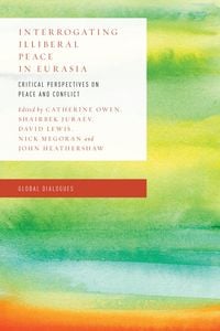 Produktbild: Interrogating Illiberal Peace in Eurasia