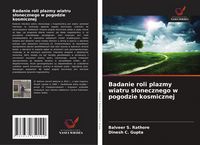 Produktbild: Badanie roli plazmy wiatru s&iquest;onecznego w pogodzie kosmicznej