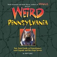 Produktbild: Weird Pennsylvania: Your Travel Guide to Pennsylvania's Local Legends and Best Kept Secrets