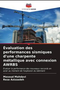 Produktbild: &Eacute;valuation des performances sismiques d'une charpente m&eacute;tallique avec connexion AWRBS