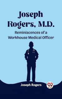 Produktbild: Joseph Rogers, M.D. Reminiscences of a Workhouse Medical Officer