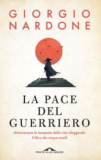 Produktbild: La pace del guerriero. Attraversare le tempeste della vita rileggendo 'Il libro dei cinque anelli'
