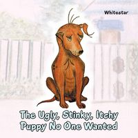 Produktbild: The Ugly, Stinky, Itchy Puppy No One Wanted
