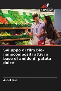 Produktbild: Sviluppo di film bio-nanocompositi attivi a base di amido di patata dolce