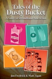 Produktbild: Tales of the Dusty Bucket: A Satire of Secondhand Americana