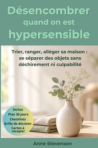 Produktbild: D&eacute;sencombrer quand on est hypersensible. Trier, ranger, all&eacute;ger sa maison