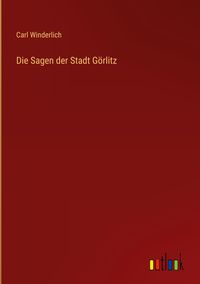 Produktbild: Die Sagen der Stadt G&ouml;rlitz